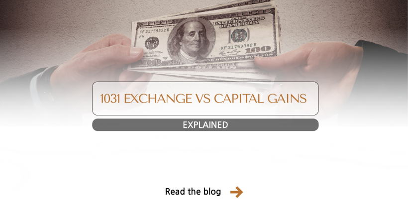 1031 Exchange vs Capital Gains: What California Real Estate Investors Should Know